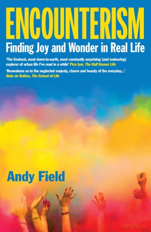 Encounterism: Finding Joy and Wonder in Real Life - Andy Field [KSIĄŻKA]