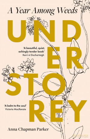 Understorey: A Year Among Weeds - Anna Chapman Parker [KSIĄŻKA]