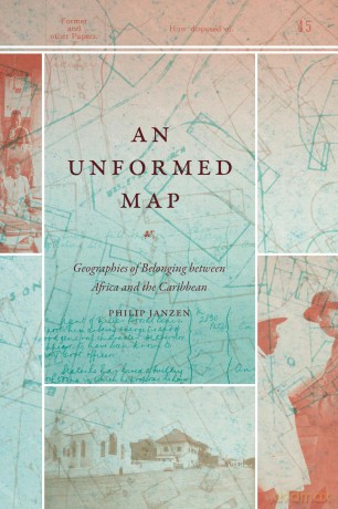 An Unformed Map: Geographies of Belonging between Africa and the Caribbean (Theory in Forms) - Philip Janzen [KSIĄŻKA]