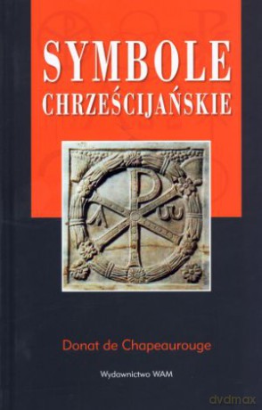 Symbole chrześcijańskie - Donat de Chapeaurouge [KSIĄŻKA]