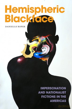 Hemispheric Blackface: Impersonation and Nationalist Fictions in the Americas (Dissident Acts) - Danielle M. Roper [KSIĄŻKA]