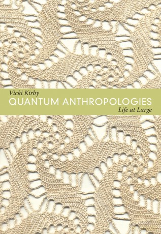 Quantum Anthropologies: Life at Large - Vicki Kirby [KSIĄŻKA]