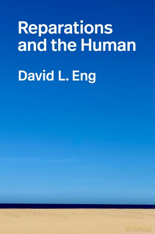 Reparations and the Human - David L. Eng [KSIĄŻKA]