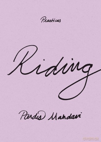 Riding (Practices) - Pardis Mahdavi [KSIĄŻKA]