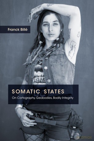 Somatic States: On Cartography, Geobodies, Bodily Integrity - Franck Billé [KSIĄŻKA]