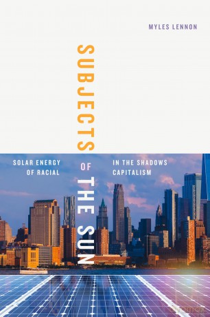 Subjects of the Sun: Solar Energy in the Shadows of Racial Capitalism (Elements) - Myles Lennon [KSIĄŻKA]