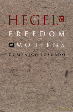 Hegel and the Freedom of Moderns (Post-Contemporary Interventions) - Domenico Losurdo [KSIĄŻKA]
