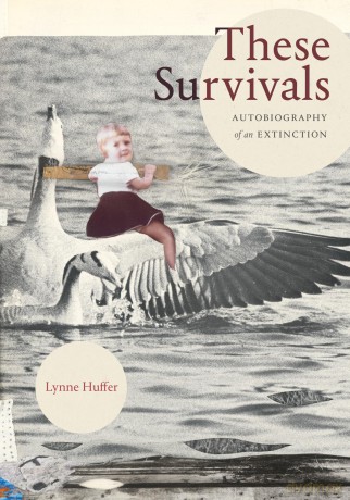 These Survivals: Autobiography of an Extinction (Writing Matters!) - Lynne Huffer [KSIĄŻKA]