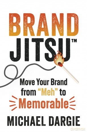 BrandJitsu: Move Your Brand from "Meh" to Memorable - Michael Dargie [KSIĄŻKA]