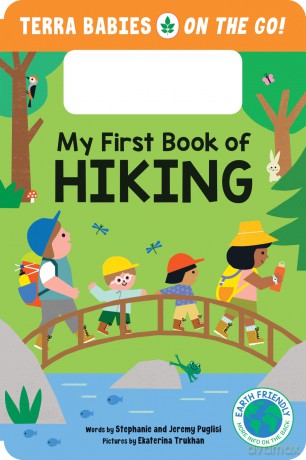 My First Book of Hiking: The Outdoor Hiking Board Book for Toddlers and Kids (Terra Babies on the Go Book 2) - Stephanie Puglisi [KSIĄŻKA]