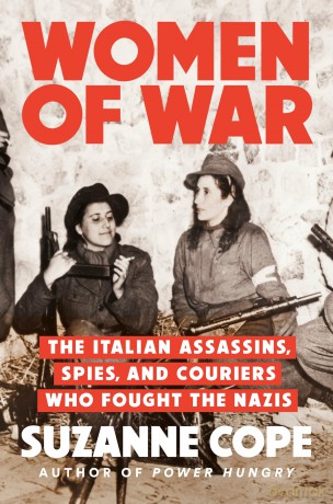 Women of War: The Italian Assassins, Spies, and Couriers Who Fought the Nazis - Suzanne Cope [KSIĄŻKA]
