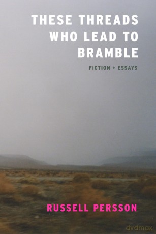 These Threads Who Lead to Bramble: Essays - Russell Persson [KSIĄŻKA]