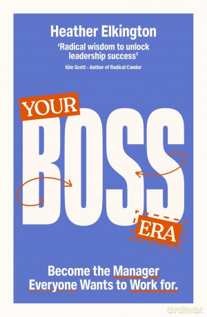 Your Boss Era: Become the Manager Everyone Wants to Work for - Heather Elkington [KSIĄŻKA]