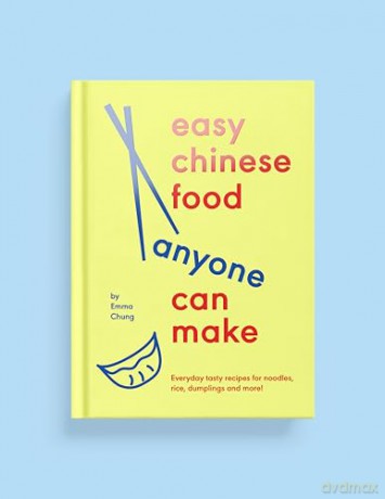 Easy Chinese Food Anyone Can Make: Everyday tasty recipes for noodles, rice, dumplings and more! - Emma Chung [KSIĄŻKA]