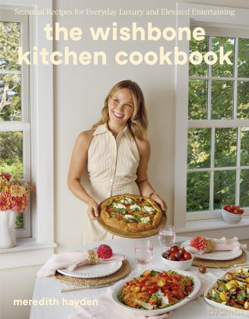 The Wishbone Kitchen: Seasonal Recipes for Everyday Luxury and Elevated Entertaining - Meredith Hayden [KSIĄŻKA]