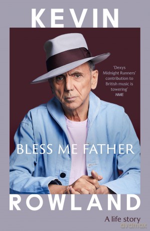 Bless Me Father: A life story - Kevin Rowland [KSIĄŻKA]