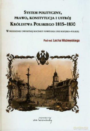 System polityczny, prawo, konstytucja i ustrój Królestwa Polskiego 1815-1830 [KSIĄŻKA]