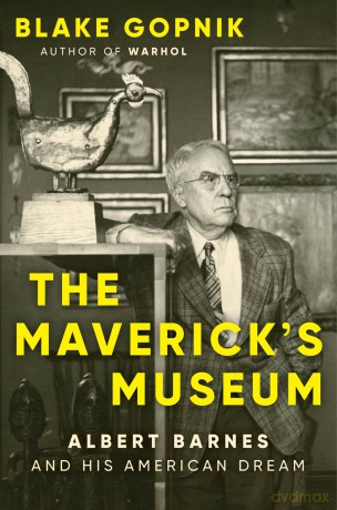 The Maverick's Museum: Albert Barnes and His American Dream - Blake Gopnik [KSIĄŻKA]