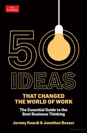 50 Ideas that Changed the World of Work: The Essential Guide to the Best Business Thinking - Jonathan Besser [KSIĄŻKA]