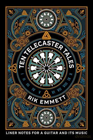 Ten Telecaster Tales: Liner Notes For a Guitar and Its Music - Rik Emmett [KSIĄŻKA]