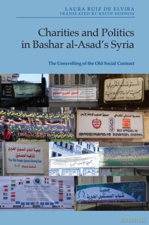 Charities and Politics in Bashar Al-Asad's Syria: The Unravelling of the Old Social Contract - Laura Ruiz de Elvira [KSIĄŻKA]