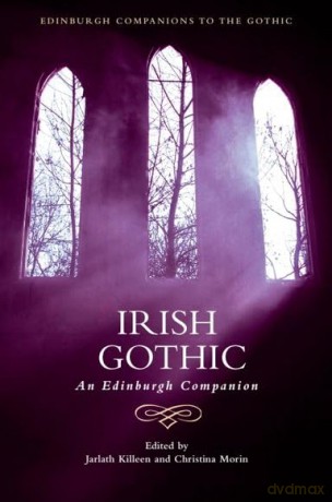 Irish Gothic: An Edinburgh Companion (Edinburgh Companions to the Gothic) - Jarlath Killeen [KSIĄŻKA]