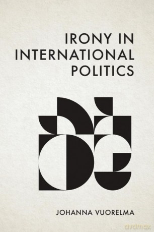 Irony in International Politics - Johanna Vuorelma [KSIĄŻKA]