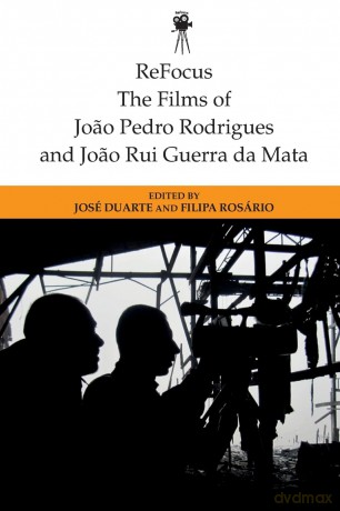 Refocus: The Films of Joao Pedro Rodrigues and Joao Rui Guerra Da Mata (Refocus: The International Directors) (ReFocus: The International Directors Series) - Jos Duarte [KSIĄŻKA]