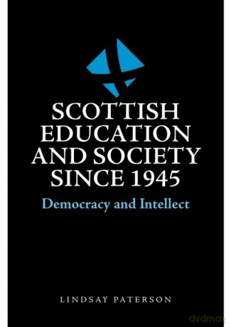 Scottish Education and Society since 1945: Democracy and Intellect - Lindsay Paterson [KSIĄŻKA]
