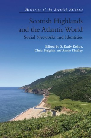 Scottish Highlands and the Atlantic World: Social Networks and Identities (Histories of the Scottish Atlantic) - S. Karly Kehoe [KSIĄŻKA]