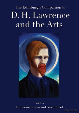 The Edinburgh Companion to D. H. Lawrence and the Arts (Edinburgh Companions to Literature and the Humanities) - Catherine Brown [KSIĄŻKA]