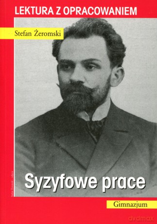 Syzyfowe prace. Lektura z opracowaniem - Stefan Żeromski [KSIĄŻKA]