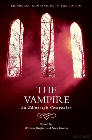 The Vampire: An Edinburgh Companion (Edinburgh Companions to the Gothic) - William Hughes [KSIĄŻKA]