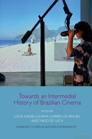 Towards an Intermedial History of Brazilian Cinema (Edinburgh Studies in Film and Intermediality) - Lucia Nagib [KSIĄŻKA]