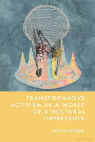 Transformative Activism in a World of Structural Oppression - Callum Ingram [KSIĄŻKA]