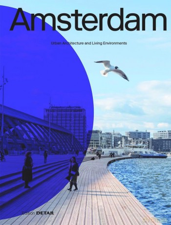Amsterdam: Urban Architecture and Living Environments - Anneke Bokern [KSIĄŻKA]