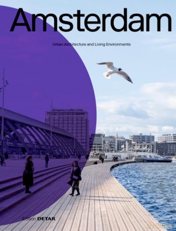 Amsterdam: Urban Architecture and Living Environments - Anneke Bokern [KSIĄŻKA]
