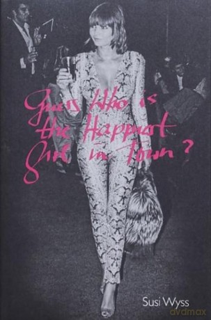 Guess Who Is the Happiest Girl in Town: Guess Who Is the Happiest Girl in Town - Susi Wyss [KSIĄŻKA]