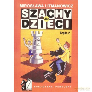Szachy dla dzieci. Część 2 - Mirosława Litmanowicz [KSIĄŻKA]