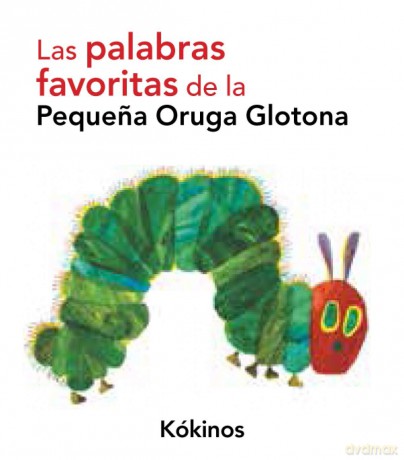 Las palabras favoritas de la pequena oruga glotona - Eric Carle [KSIĄŻKA]
