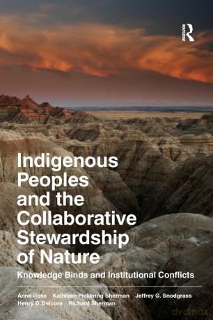 Indigenous Peoples and the Collaborative Stewardship of Nature: Knowledge Binds and Institutional Conflicts - Jeffrey G Snodgrass [KSIĄŻKA]