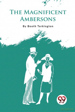 The Magnificent Ambersons - Booth Tarkington [KSIĄŻKA]
