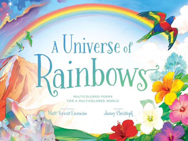 A Universe of Rainbows: Multicolored Poems for a Multicolored World (Spectacular Steam for Curious Readers (Sscr)) - Matt Forrest Esenwine [KSIĄŻKA]