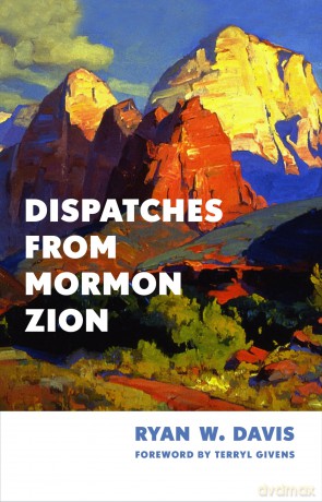 Dispatches from Mormon Zion - Ryan W. Davis [KSIĄŻKA]