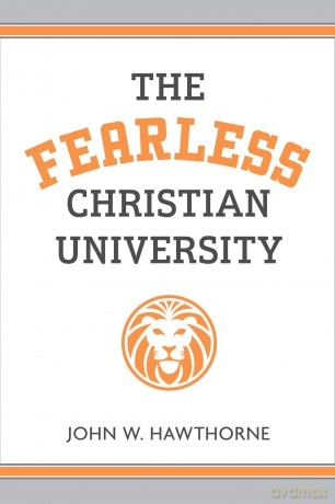 The Fearless Christian University - John W. Hawthorne [KSIĄŻKA]