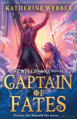 Captain of Fates: New for 2025, an epic new romantasy for young adults from the bestselling world of the TWIN CROWNS series.: Book 4 - Katherine Webber [KSIĄŻKA]