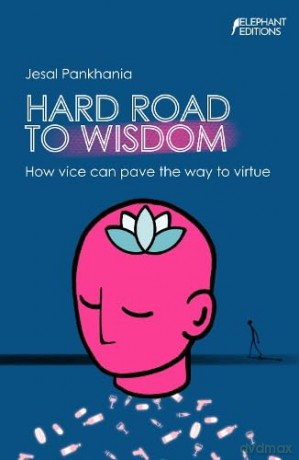 Hard Road To Wisdom: How vice can pave the way to virtue - Jesal Pankhania [KSIĄŻKA]