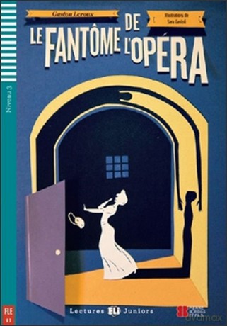 Teen ELI Readers - French: Le Fantome de l'opera + Multi-ROM (Lectures Eli Juniors Niveau 3 B1): Le Fantome de l'opera + downloadable multimedia - Gaston Leroux [KSIĄŻKA]