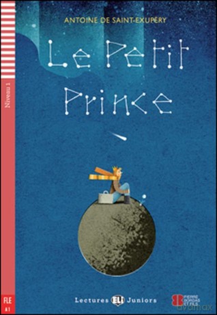 Teen ELI Readers - French: Le petit prince: Le petit prince + downloadable audio - Antoine de Saint-Exupery [KSIĄŻKA]