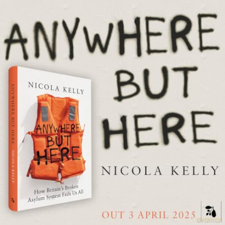 Anywhere But Here: How Britain's Broken Asylum System Fails Us All - Nicola Kelly [KSIĄŻKA]